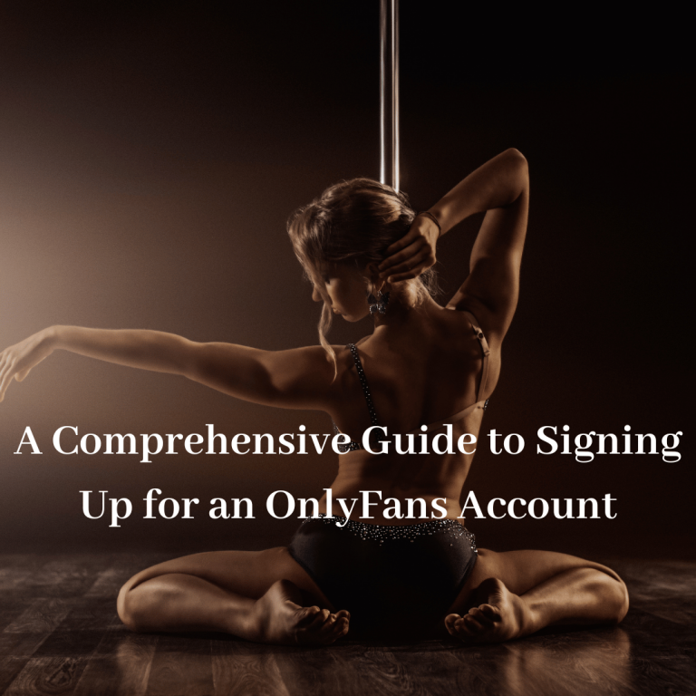A Comprehensive Guide to Signing Up for an OnlyFans Account